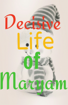 Decisive Life Of Maryam